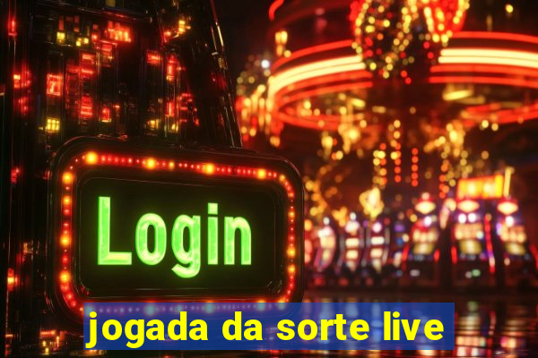 jogada da sorte live